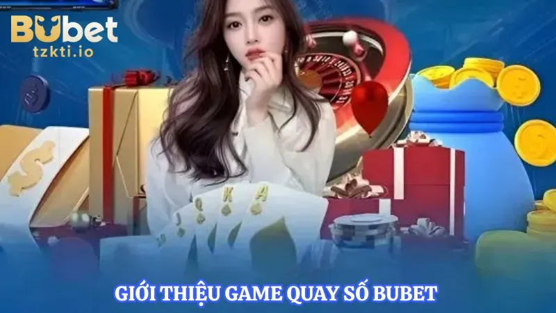 gioi-thieu-game-quay-so-bubet